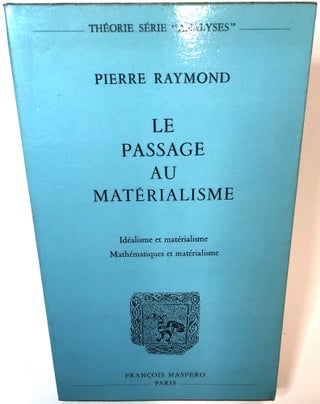 Item #0034859 Le Passage Au Materialisme. Pierre Raymond