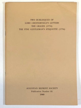 Item #0046980 Two Burlesques of Lord Chesterfield's Letters; The Graces, The Fine Gentleman's...