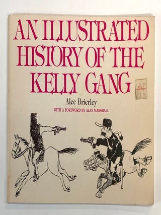 Item #0054291 An Illustrated History of the Kelly Gang. Alec Geoffrey Brierley