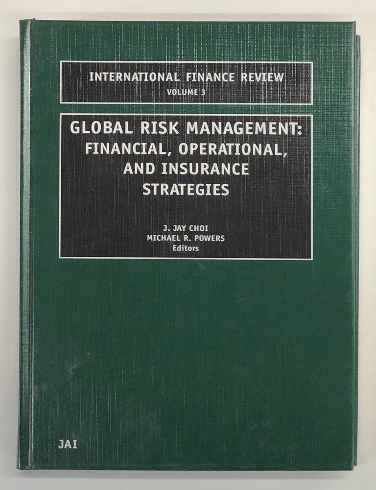Item #0055265 Global Risk Management: Financial, Operational, and Insurance Strategies. J. Jay Choi, Michael Powers.