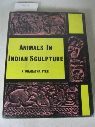 Item #0061413 Animals in Indian Sculpture. K. Bharatha Iyer