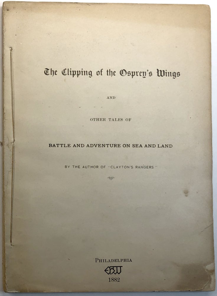 Item #0062233 The Clipping of the Osprey's Wings -- and, Other Tales of Battle and Adventure on Sea and Land. Edward H. Williamson.