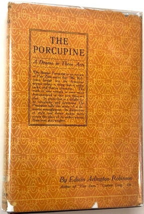 Item #0071693 The Porcupine: A Drama in Three Acts. Edward Arlington Robinson