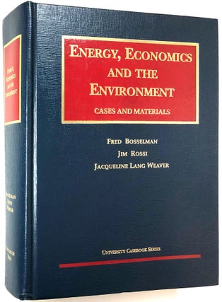 Item #0071714 Energy, Economics and the Environment; Cases and Materials. Fred Bosselman,...