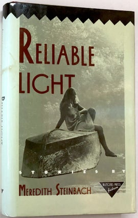 Item #0071716 Reliable Light: Stories (Rutgers Press Fiction). Meredith Steinbach