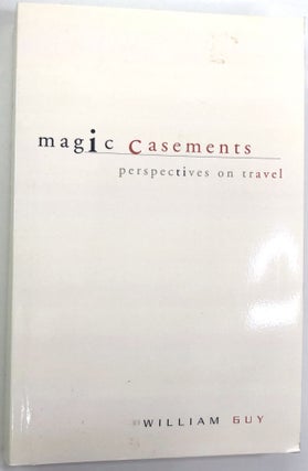 Item #0071849 Magic Casements: Perspectives on Travel. William Guy