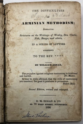 The Difficulties of Arminian Methodism; Embracing Strictures on the Writing of Wesley, Drs. Clarke, Fisk, Bangs, and others, in a Series of Letters Addressed to the Rev. ****.