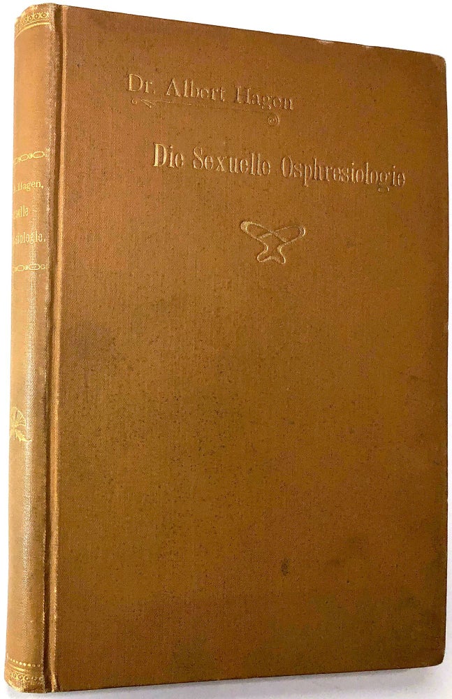 Item #0072063 Die Sexuelle Osphresiologie: Die Beziehungen des Geruchssinnes und der Geruche zur Menschlichen Geschlechtsthatigkeit. Albert Hagen.