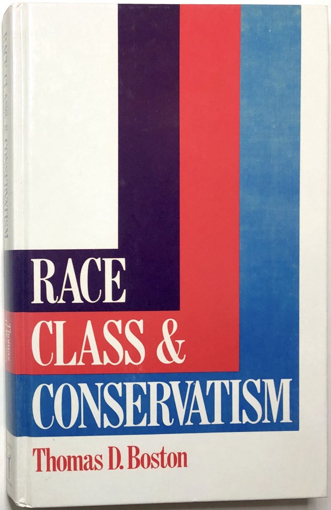 Item #0072535 Race, Class and Conservatism. Thomas D. Boston.