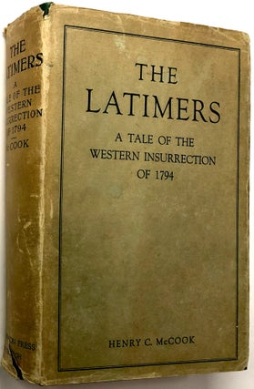 Item #0072659 The Latimers: A Tale of the Western Insurrection of 1794. Henry Christopher McCook