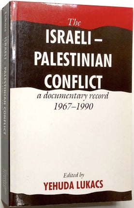 Item #0072762 The Israeli-Palestinian Conflict: A Documentary Record, 1967-1990. Yehuda Lukacs