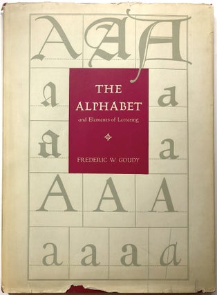 Item #0072917 The Alphabet and Elements of Lettering, revised and enlarged. Frederic W. Goudy
