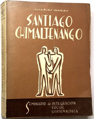 Item #0073013 Santiago Chimaltenango: Estudio Antropologico-Social de una Comunidad Indigena de...