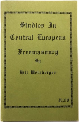 Item #0073163 Studies in Central European Freemasonry. Bill Weisberger