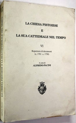 Item #0073280 La Chiesa Pistoiese e la Sua Cattedrale nel Tiempo, VI: Repertorio di documenti (a....