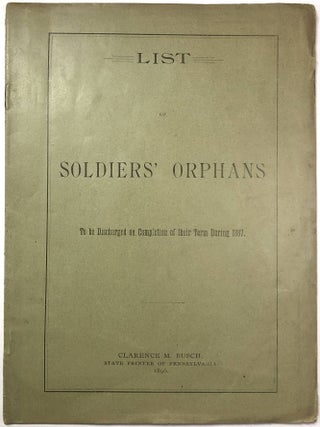 Item #0073307 List of Soldiers' Orphans to be Discharged on Completion of their Term During 1897....