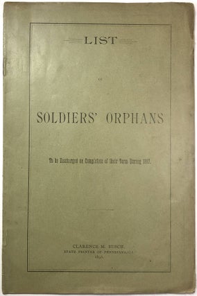 Item #0073307 List of Soldiers' Orphans to be Discharged on Completion of their Term During 1897....