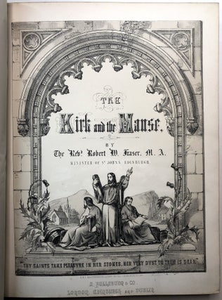 Item #0073412 The Kirk and the Manse; Sixty Illustrative Views in Tinted Lithography, of the most...