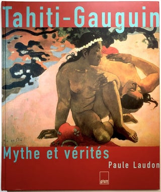 Item #0073429 Tahiti-Gauguin: Mythe et Verites. Paule Laudon