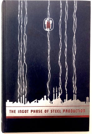Item #0073466 The Ingot Phase of Steel Production. Emil Gathmann