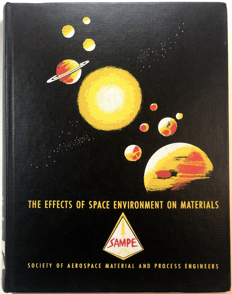 Item #0073552 Science of Advanced Materials and Process Engineering (SAMPE) Proceedings, Volume 11: The effects of The Space Environment on Materials (11th National Symposium). Science of Advanced Materials, Process Engineering, Society of Aerospace Material, Process Engineers.