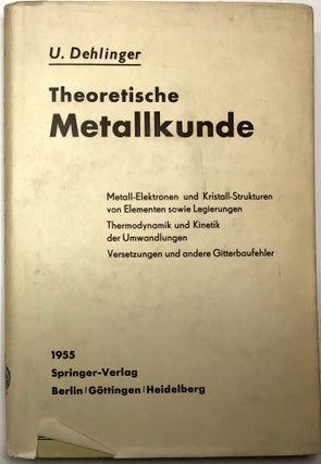 Item #0073778 Theoretische Metallkunde. Ulrich Dehlinger