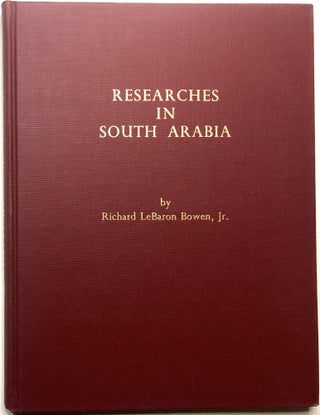 Item #0073813 Researches in South Arabia. Richard LeBaron Bowen, Jr., Gus W. van Beek, A. Jamme,...
