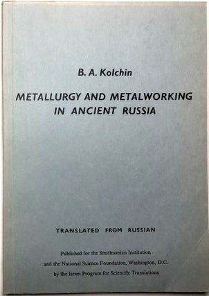 Item #0073852 Metallurgy and Metalworking in Ancient Russia. B. A. Kolchin