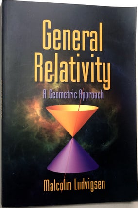 Item #0073869 General Relativity: A Geometric Approach. Malcolm Ludvigsen