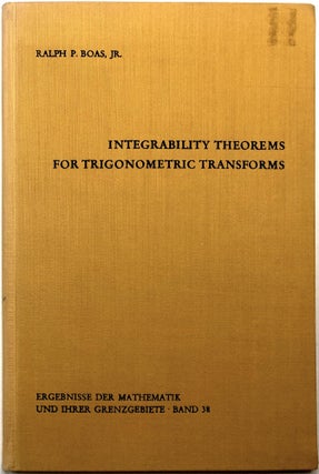 Item #0073982 Integrability Theorems for Trigonometric Transforms. Ralph P. Boas, Jr