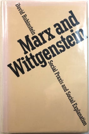 Item #0074085 Marx and Wittgenstein: Social Praxis and Social Explanation. David Rubinstein