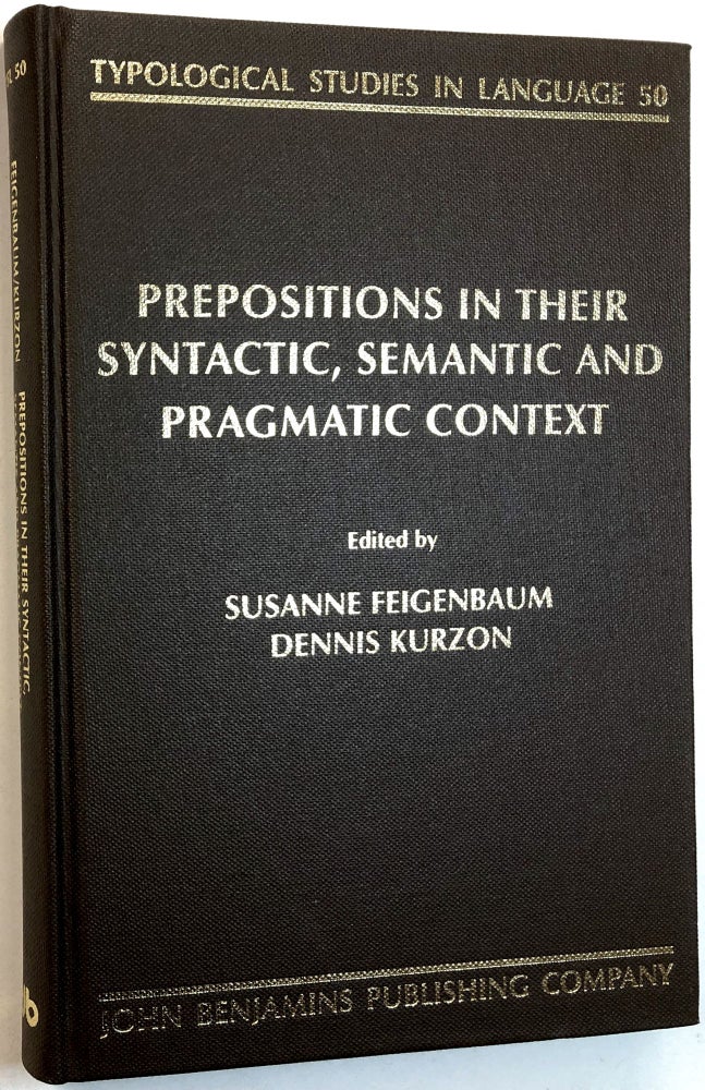 Item #0074186 Prepositions in their Syntactic, Semantic and Pragmatic Context (Typological Studies in Language 50). Susanne Feigenbaum, Dennis Kurzon.