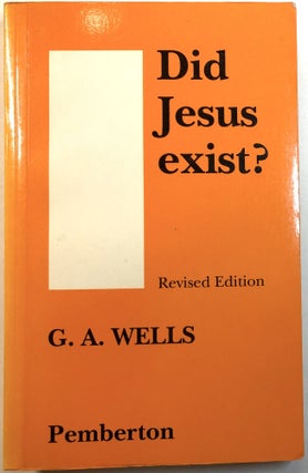 Item #0074192 Did Jesus Exist? G. A. Wells