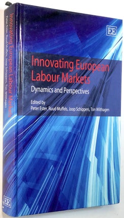 Item #0074706 Innovating European Labour Markets: Dynamics and Perspectives. Peter Ester, Joop...