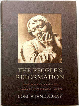 Item #0074809 The People's Reformation: Magistrates, Clergy, and Commons in Strasbourg,...
