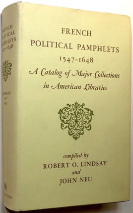 Item #0074819 French Political Pamphlets, 1547-1648: A catalog of major collections in American...