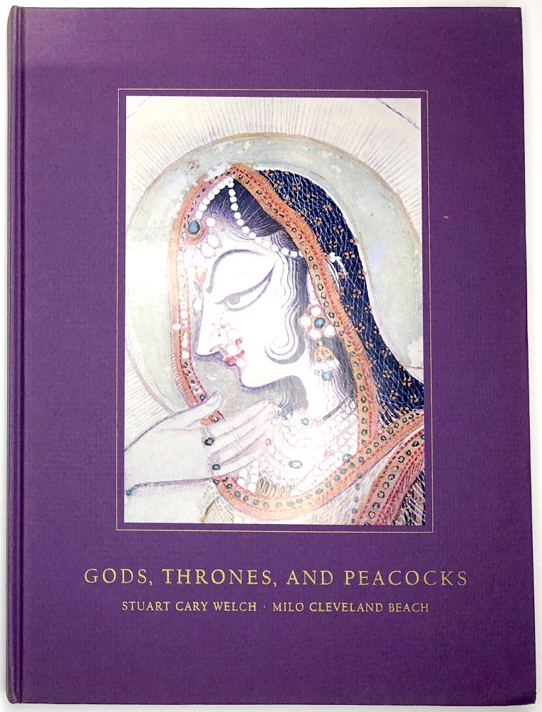 Item #0074903 Gods, Thrones, and Peacocks: Northern Indian Painting from two Traditions: Fifteenth to Nineteenth Centuries. Stuart Cary Welch, Milo Cleveland Beach.