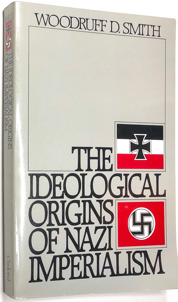 Item #0074964 The Ideological Origins of Nazi Imperialism. Woodruff D. Smith.