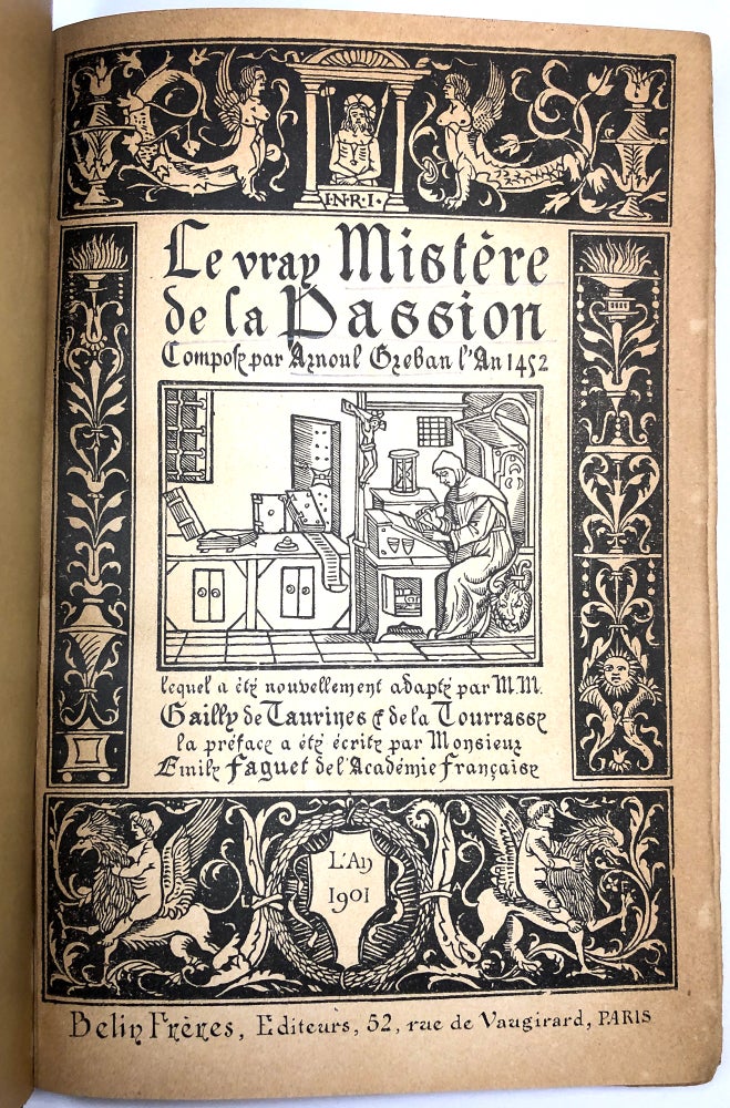 Item #0075056 Le vray Mistere de la Passion: Compose par Arnoul Greban l'an 1452. Arnoul Greban, Gailly de Taurines, Sela Tourrasse.