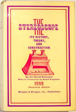 Item #0075330 The Stereoscope: Its History, Theory, and Construction. David Brewster, Rudolf...