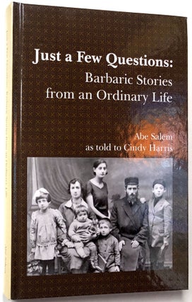 Item #0075536 Just a Few Questions: Barbaric Stories from an Ordinary Life. Abe Salem