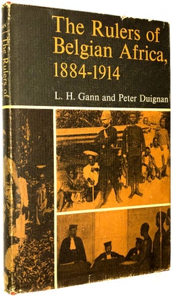 Item #0075640 The Rulers of Belgian Africa, 1884-1914. L. H. Gann, Peter Duignan