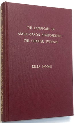 Item #0075847 The Landscape of Anglo-Saxon Staffordshire: The Charter Evidence. Della Hooke