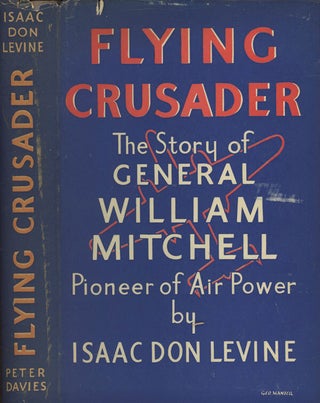 Item #0075915 Flying Crusader: The Story of General William Mitchell, Pioneer of Air Power. Isaac...