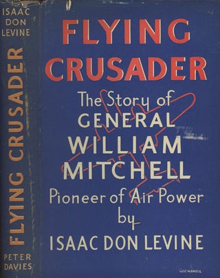 Item #0075915 Flying Crusader: The Story of General William Mitchell, Pioneer of Air Power. Isaac...