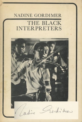 Item #0076504 The Black Interpreters: Notes on African Writing (inscribed by the author). Nadine...