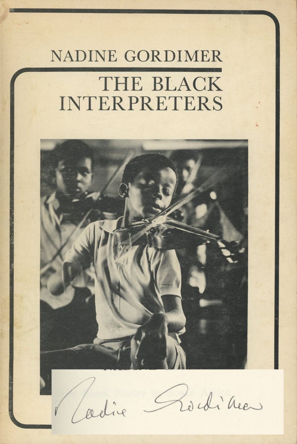 Item #0076504 The Black Interpreters: Notes on African Writing (inscribed by the author). Nadine Gordimer.