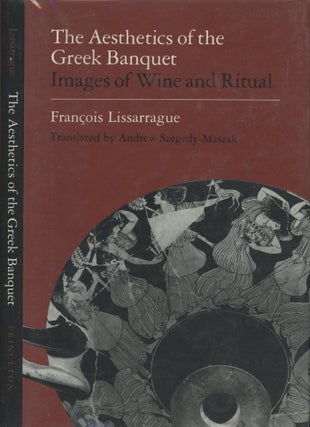 Item #0076822 The Aesthetics of the Greek Banquet: Images of Wine and Ritual (Un Flot d'Images)....