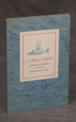 Item #0077111 Chris Cuspid -- the illustrator's proof copy. Patricia A. Mokrohisky, Barnard Taylor