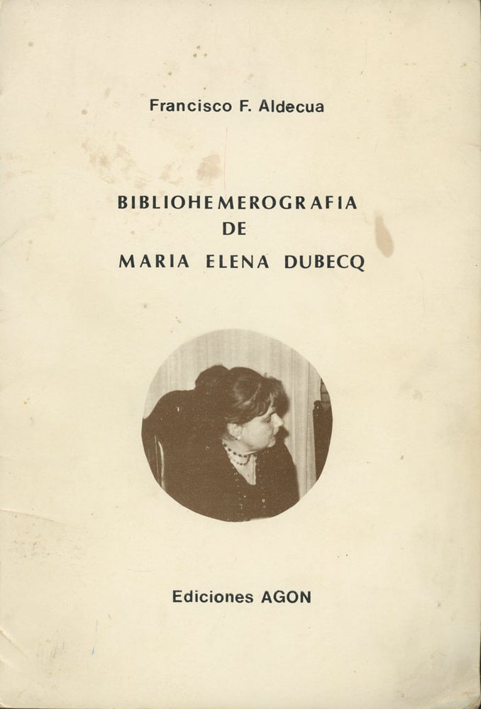 Item #0077146 Bibliohemerografia de Maria Elena Dubecq. Francisco F. Aldecua.